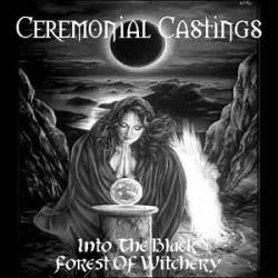 Ceremonial Castings : Into the Black Forest of Witchery